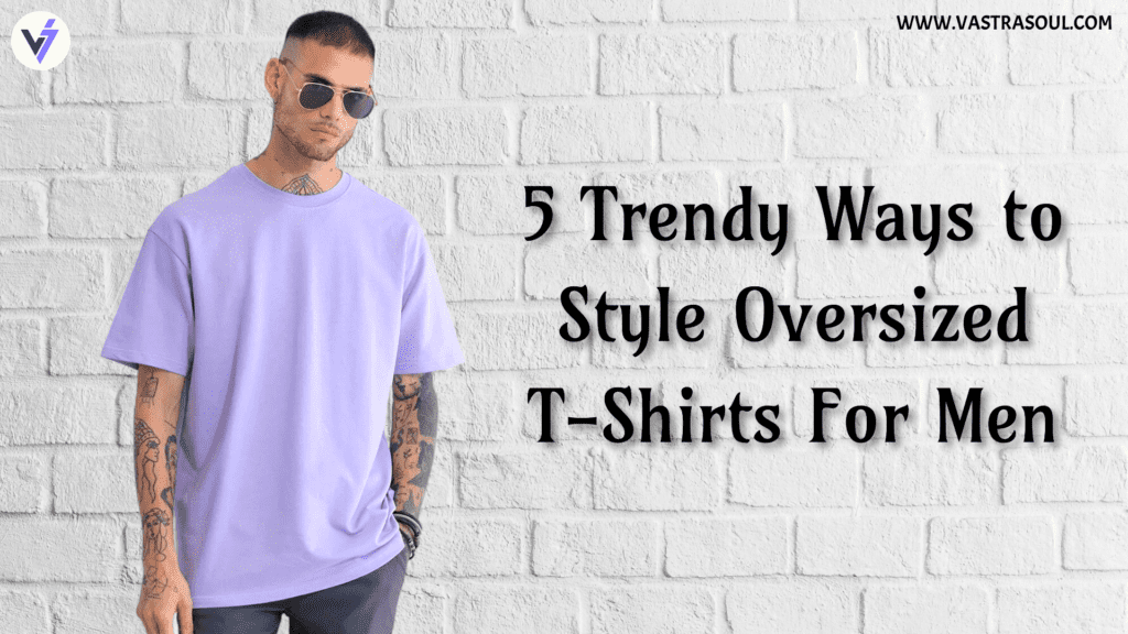 vastra soul oversized t shirt oversized t shirt for men