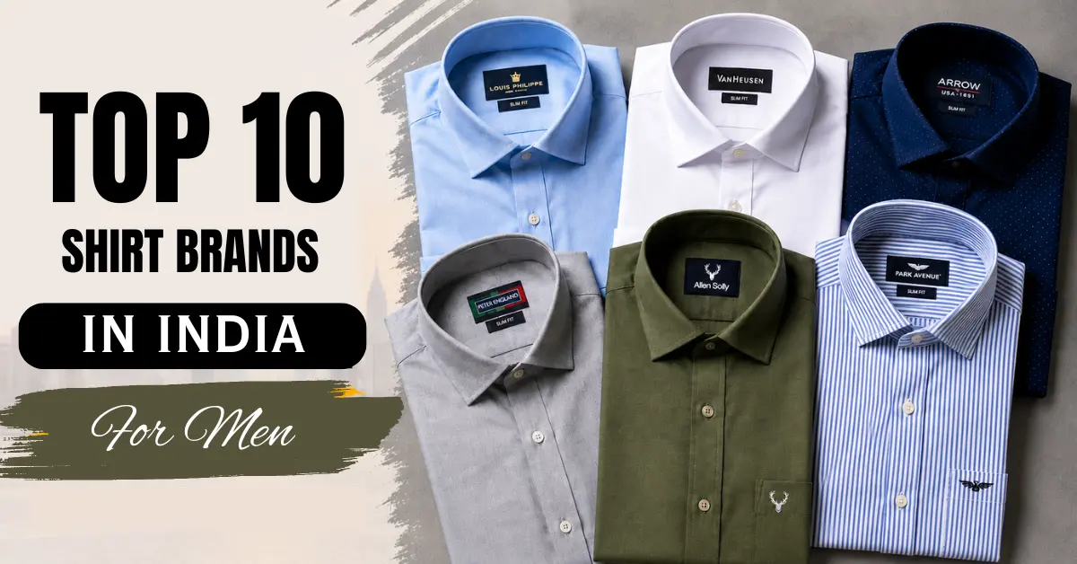 Top 10 Shirt Brands in India for Men (Latest 2026)