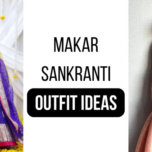 makar sankranti outfit ideas for girls